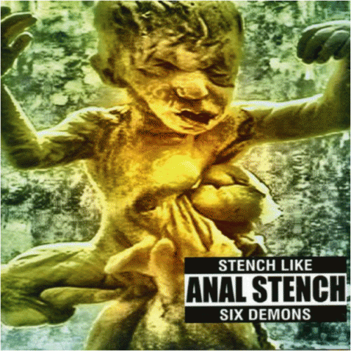 Anal Stench : Stench Like Six Demons